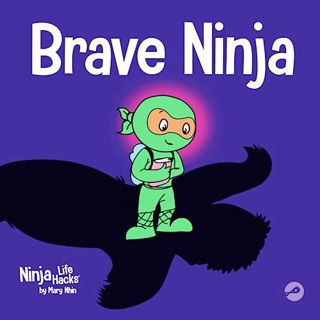 Access [PDF EBOOK EPUB KINDLE] Brave Ninja: A Children's Book About Courage (Ninja Life Hacks) by  M