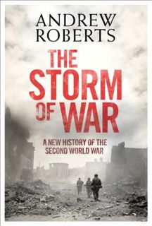 Get PDF EBOOK EPUB KINDLE The Storm of War: A New History of the Second World War by  Andrew Roberts