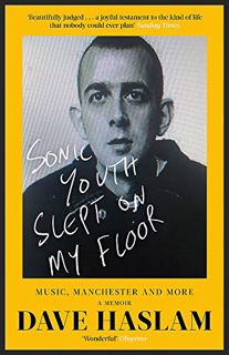 [Access] PDF EBOOK EPUB KINDLE Sonic Youth Slept On My Floor: Music, Manchester, and More: A Memoir