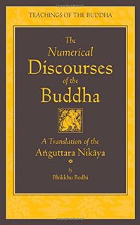 Get EBOOK EPUB KINDLE PDF The Numerical Discourses of the Buddha: A Complete Translation of the Angu