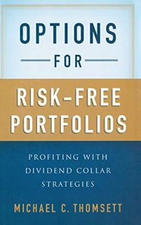 [GET] EPUB KINDLE PDF EBOOK Options for Risk-Free Portfolios: Profiting with Dividend Collar Strateg