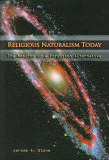 [Get] PDF EBOOK EPUB KINDLE Religious Naturalism Today: The Rebirth of a Forgotten Alternative by  J