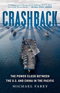 Access [EBOOK EPUB KINDLE PDF] Crashback: The Power Clash Between the U.S. and China in the Pacific