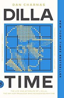 Get PDF EBOOK EPUB KINDLE Dilla Time: The Life and Afterlife of J Dilla, the Hip-Hop Producer Who Re