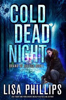 View [EPUB KINDLE PDF EBOOK] Cold Dead Night (Brand of Justice Book 1) by  Lisa Phillips 📨