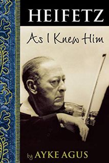 [READ] EPUB KINDLE PDF EBOOK Heifetz As I Knew Him (Amadeus) by  Ayke Agus 📔