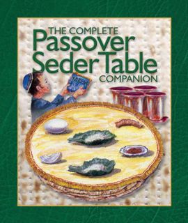 Access [EBOOK EPUB KINDLE PDF] The Complete Passover Seder Table Companion by  Rabbi Zalman Goldstei