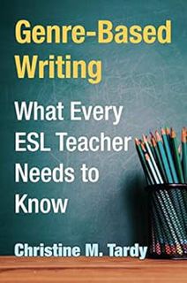 Access [PDF EBOOK EPUB KINDLE] Genre-Based Writing: What Every ESL Teacher Needs to Know by Christin