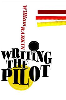 READ EPUB KINDLE PDF EBOOK Writing the Pilot by  William Rabkin 💌