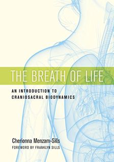 [Read] [EPUB KINDLE PDF EBOOK] The Breath of Life: An Introduction to Craniosacral Biodynamics by  C