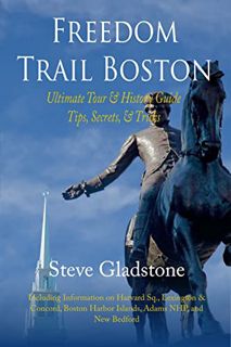 [VIEW] KINDLE PDF EBOOK EPUB Freedom Trail Boston - Ultimate Tour & History Guide - Tips, Secrets &
