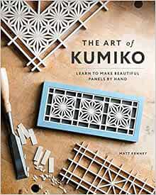 [View] KINDLE PDF EBOOK EPUB The Art of Kumiko: Learn to Make Beautiful Panels by Hand by Matt Kenne