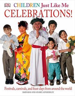 READ [EPUB KINDLE PDF EBOOK] Children Just Like Me: Celebrations! by  Anabel Kindersley &  Barnabas
