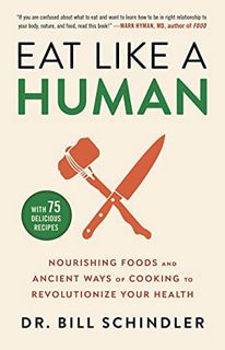 ACCESS EBOOK EPUB KINDLE PDF Eat Like a Human: Nourishing Foods and Ancient Ways of Cooking to Revol