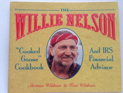 VIEW [PDF EBOOK EPUB KINDLE] The Willie Nelson "Cooked Goose" Cookbook and IRS Financial Advisor by