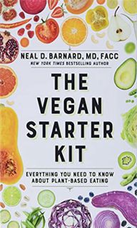 ACCESS [PDF EBOOK EPUB KINDLE] The Vegan Starter Kit: Everything You Need to Know About Plant-Based