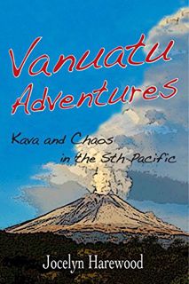 [Read] [PDF EBOOK EPUB KINDLE] Vanuatu Adventures: Kava and Chaos in the Sth Pacific by  Jocelyn Har