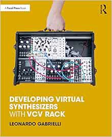 [Access] KINDLE PDF EBOOK EPUB Developing Virtual Synthesizers with VCV Rack by Leonardo Gabrielli �