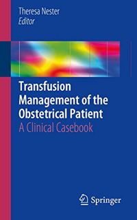 VIEW EBOOK EPUB KINDLE PDF Transfusion Management of the Obstetrical Patient: A Clinical Casebook by