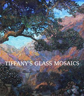 [VIEW] EBOOK EPUB KINDLE PDF Tiffany's Glass Mosaics by  Kelly A. Conway &  Lindsy R. Parrott 🗃️