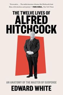 [Read] [PDF EBOOK EPUB KINDLE] The Twelve Lives of Alfred Hitchcock: An Anatomy of the Master of Sus