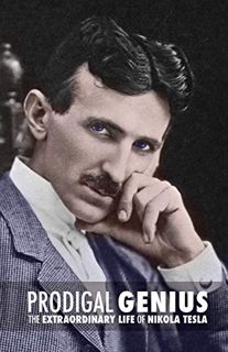 GET [KINDLE PDF EBOOK EPUB] Prodigal Genius: The Extraordinary Life of Nikola Tesla by  John J. O'Ne