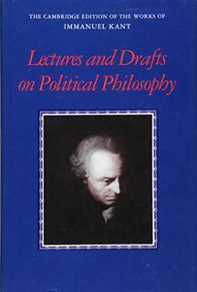 [ACCESS] [EPUB KINDLE PDF EBOOK] Kant: Lectures and Drafts on Political Philosophy (The Cambridge Ed