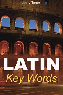 [READ] [EPUB KINDLE PDF EBOOK] Latin Key Words: Learn Latin Easily: 2,000-word Vocabulary Arranged b