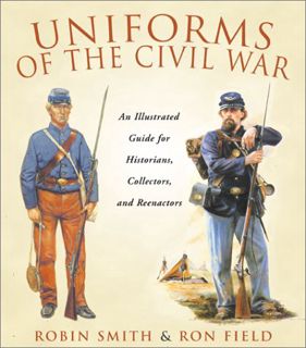 [READ] EPUB KINDLE PDF EBOOK Uniforms of the Civil War by  Robin Smith &  Ron Field 📰