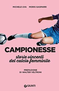 ACCESS EBOOK EPUB KINDLE PDF Campionesse. Storie vincenti del calcio femminile (Italian Edition) by
