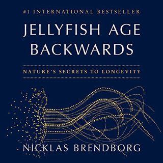 View [KINDLE PDF EBOOK EPUB] Jellyfish Age Backwards: Nature's Secrets to Longevity by  Nicklas Bren