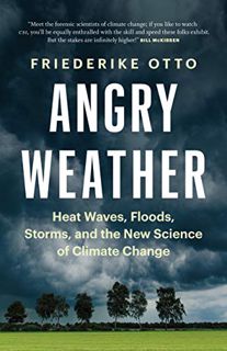 [VIEW] [EBOOK EPUB KINDLE PDF] Angry Weather: Heat Waves, Floods, Storms, and the New Science of Cli