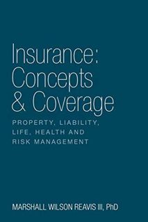 [ACCESS] PDF EBOOK EPUB KINDLE Insurance: Concepts & Coverage: Property, Liability, Life, Health and