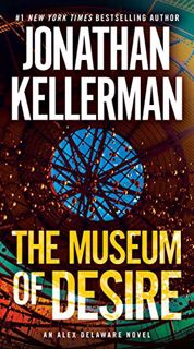 GET EPUB KINDLE PDF EBOOK The Museum of Desire: An Alex Delaware Novel by  Jonathan Kellerman 🖌️