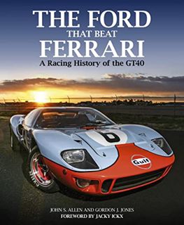 View [EPUB KINDLE PDF EBOOK] The Ford that Beat Ferrari: A Racing History of the GT40 by  John Allen