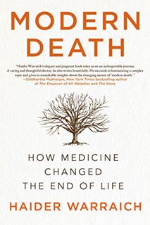 READ [EBOOK EPUB KINDLE PDF] Modern Death: How Medicine Changed the End of Life by  Haider Warraich