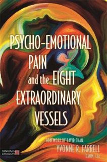 Access [EPUB KINDLE PDF EBOOK] Psycho-Emotional Pain and the Eight Extraordinary Vessels by  Yvonne
