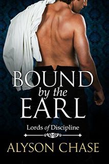 Read [EPUB KINDLE PDF EBOOK] BOUND BY THE EARL (Lords of Discipline Book 2) by  Alyson Chase 📨