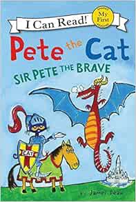 [READ] [EPUB KINDLE PDF EBOOK] Pete the Cat: Sir Pete the Brave (My First I Can Read) by James Dean,