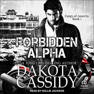 ACCESS [PDF EBOOK EPUB KINDLE] Forbidden Alpha: Fangs of Anarchy, Book 1 by  Dakota Cassidy,Hollie J