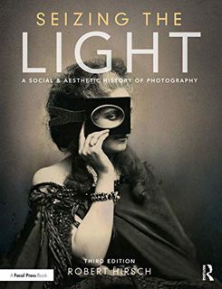 [READ] KINDLE PDF EBOOK EPUB Seizing the Light: A Social & Aesthetic History of Photography by  Robe