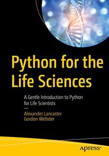 [ACCESS] KINDLE PDF EBOOK EPUB Python for the Life Sciences: A Gentle Introduction to Python for Lif