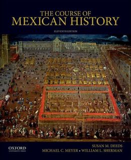 View [EPUB KINDLE PDF EBOOK] The Course of Mexican History by  Susan M. Deeds,Michael C. Meyer,Willi