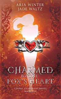Get PDF EBOOK EPUB KINDLE Charmed By The Fox's Heart: Superhero Reverse Harem Romance (Cosmic Guardi