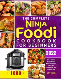 [GET] [EPUB KINDLE PDF EBOOK] The Complete Ninja Foodi Cookbook for Beginners 2022: 1000 Easy & Deli
