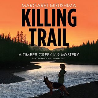 [VIEW] [EBOOK EPUB KINDLE PDF] Killing Trail: A Timber Creek K-9 Mystery, Book 1 by  Margaret Mizush