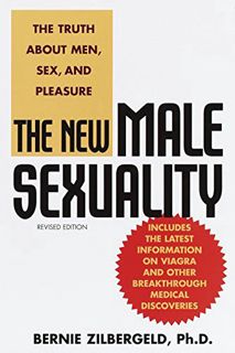 ACCESS KINDLE PDF EBOOK EPUB The New Male Sexuality, Revised Edition by  Bernie Zilbergeld 💕