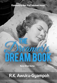 View [PDF EBOOK EPUB KINDLE] The Dreamer’s Dream Book by R.K.  Awuku-Gyampoh 📂