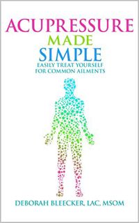 Get EPUB KINDLE PDF EBOOK Acupressure Made Simple: Easily Treat Yourself for Common Ailments by  Deb