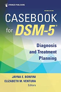 Read [EPUB KINDLE PDF EBOOK] Casebook for DSM5 ®, Second Edition: Diagnosis and Treatment Planning b